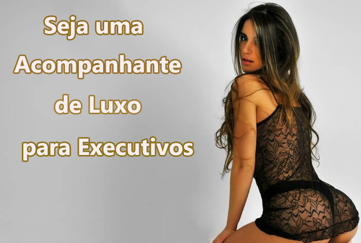 Contrata-se Garota para Trabalhar como Prostituta de Luxo para Executivo 